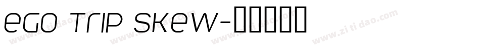 Ego trip Skew字体转换